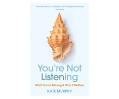 KNYGA Kate Murphy You’re Not Listening