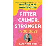 KNYGA Kate Rowe Ham Owning Your Menopause: Fitter, Calmer, Stronger in 30 Days