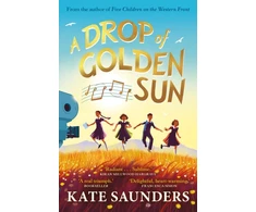 KNYGA Kate Saunders Drop of Golden Sun, 'Radiant storytelling. Sublime.' Kiran Millwood Hargrave