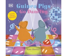 KNYGA Kate Sheehy Guinea Pigs Go Dancing, Learn About Opposites