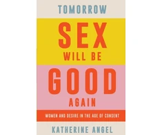KNYGA Katherine Angel Tomorrow Sex Will Be Good Again