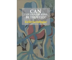 KNYGA Katherine Gallagher Can the Dandelions be Trusted?