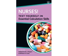 KNYGA Katherine M. A. Rogers Nurses! Test Yourself in Essential Calculation Skills