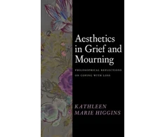 KNYGA Kathleen Marie Higgins Aesthetics in Grief and Mourning