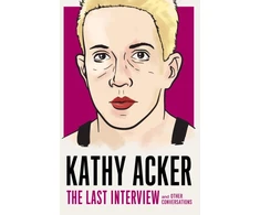 KNYGA Kathy Acker: The Last Interview