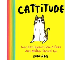 KNYGA Katie Abey Cattitude, Your Cat Doesn’t Give a F*** and Neither Should You