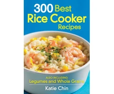 KNYGA Katie Chin 300 Best Rice Cooker Recipes