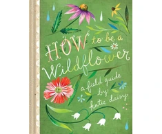 KNYGA Katie Daisy How to Be a Wildflower