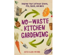 KNYGA Katie Elzer Peters No-Waste Kitchen Gardening