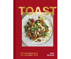 KNYGA Katie Marshall Toast, 80 Delicious Recipes for Toast With a Twist