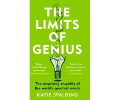 KNYGA Katie Spalding Limits of Genius, The Surprising Stupidity of the World's Greatest Minds