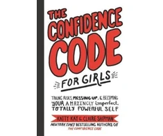 KNYGA Katty Kay Confidence Code for Girls, Taking Risks, Messing Up, and Becoming Your Amazingly Imperfect, Totally Powerful Self