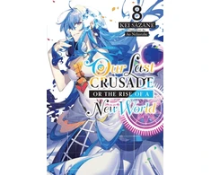 KNYGA Kei Sazane Our Last Crusade or the Rise of a New World, Vol. 8 (light novel)