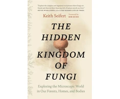 KNYGA Keith Seifert Hidden Kingdom of Fungi