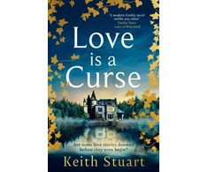 KNYGA Keith Stuart Love is a Curse, A spellbinding, gothic love story for 2025, from the Richard and Judy bestselling author of A Boy Made of Blocks