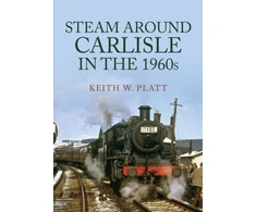 KNYGA Keith W Platt Steam Around Carlisle in the 1960s