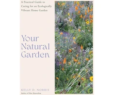 KNYGA Kelly D Norris Your Natural Garden, A Practical Guide to Caring for an Ecologically Vibrant Home Garden