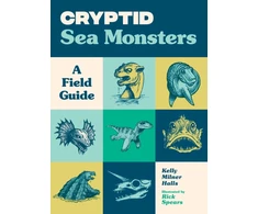 KNYGA Kelly Milner Halls Cryptid Sea Monsters, A Field Guide to 50 Fascinating Beasts