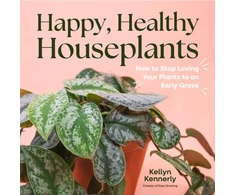 KNYGA Kellyn Kennerly Happy, Healthy Houseplants