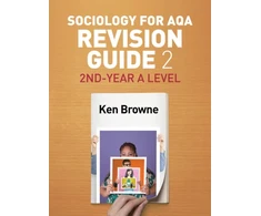 KNYGA Ken Browne Sociology for AQA Revision Guide 2: 2nd-Year A Level