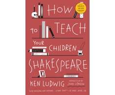 KNYGA Ken Ludwig How to Teach Your Children Shakespeare