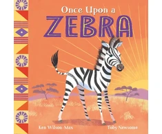 KNYGA Ken Wilson Max African Stories: Once Upon a Zebra