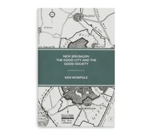 KNYGA Ken Worpole New Jerusalem: The Good City and the Good Society