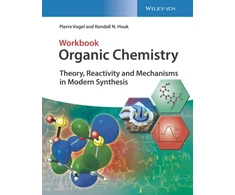 KNYGA Kendall N Houk Organic Chemistry Workbook, Theory, Reactivity and Mechanisms in Modern Synthesis