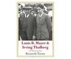 KNYGA Kenneth Turan Louis B. Mayer and Irving Thalberg