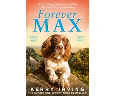 KNYGA Kerry Irving Forever Max, The Lasting Adventures of the World's Most Loved Dog