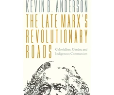 KNYGA Kevin B Anderson Late Marx’s Revolutionary Roads