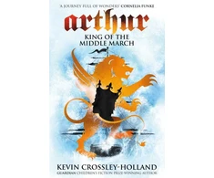 KNYGA Kevin Crossley Holland Arthur: King of the Middle March