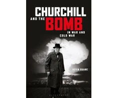 KNYGA Kevin Ruane Churchill and the Bomb in War and Cold War