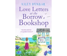 KNYGA Kiley Dunbar Love Letters at the Borrow a Bookshop, A cosy, uplifting romance that will warm the heart of any booklover