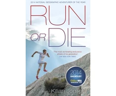 KNYGA Kilian Jornet Run or Die, The Inspirational Memoir of the World's Greatest Ultra-Runner