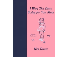 KNYGA Kim Dower I Wore This Dress Today for You, Mom