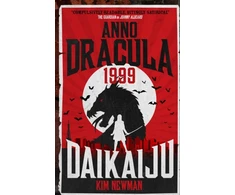 KNYGA Kim Newman Anno Dracula 1999: Daikaiju