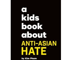 KNYGA Kim Pham A Kids Book About Anti-Asian Hate