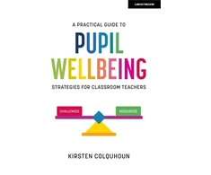 KNYGA Kirsten Colquhoun Practical Guide to Pupil Wellbeing: Strategies for classroom teachers