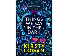 KNYGA Kirsty Logan Things We Say in the Dark