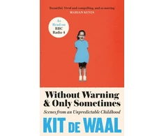 KNYGA Kit De Waal Without Warning and Only Sometimes, 'Extraordinary. Moving and heartwarming' The Sunday Times