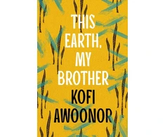 KNYGA Kofi Awoonor This Earth, My Brother