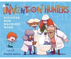 KNYGA Korwin Briggs The Invention Hunters Discover How Machines Work