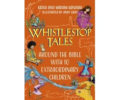 KNYGA Krish Kandiah Whistlestop Tales: Around the Bible with 10 Extraordinary Children