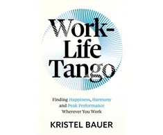 KNYGA Kristel Bauer Work-Life Tango, Finding Happiness, Harmony and Peak Performance Wherever You Work