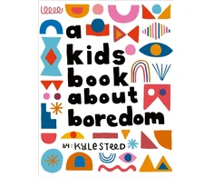KNYGA Kyle Steed A Kids Book About Boredom