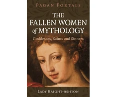 KNYGA Lady Haight Ashton Pagan Portals - The Fallen Women of Mythology