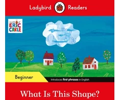 KNYGA Ladybird Readers Beginner Level - Eric Carle - What Is This Shape? (ELT Graded Reader)