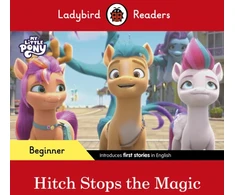 KNYGA Ladybird Readers Beginner Level – My Little Pony – Hitch Stops the Magic (ELT Graded Reader)