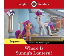 KNYGA Ladybird Readers Beginner Level – My Little Pony – Where is Sunny’s Lantern? (ELT Graded Reader)